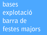 BASES REGULADORES DE L’ATORGAMENT DE LA LLICÈNCIA D’ÚS     PRIVATIU PER LA COL·LOCACIÓ I EXPLOTACIÓ DE LA BARRA DE     FESTES MAJORS 2013